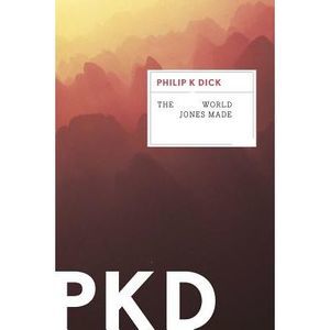 The World Jones Made -- Philip K. Dick